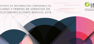 Presenta IFT Reporte de Información Comparable de Planes y Tarifas de Servicios de Telecomunicaciones Móviles 2018 (Comunicado 39/2018)