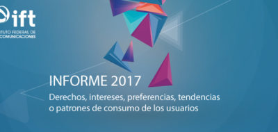 El IFT publica el Segundo Informe Anual Derechos, Intereses, Tendencias o Patrones de Consumo de los Usuarios de Servicios de Telecomunicaciones (Comunicado 42/2018)