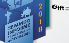 Presenta IFT Segundo Informe Trimestral de Actividades 2018 (Comunicado 67/2018)