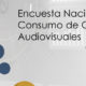 El IFT da a conocer la Encuesta Nacional de Consumo de Contenidos Audiovisuales 2018 (Comunicado 55/2019) 9 de octubre