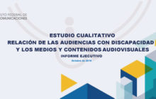 El IFT da a conocer los resultados del estudio cualitativo “Relación de las Audiencias con Discapacidad y los Medios y Contenidos Audiovisuales” (Comunicado 57/2019)