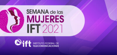 El IFT realiza diversas actividades en su “Semana de las Mujeres” y refrenda su compromiso con la igualdad de género. (Comunicado 19/2021)